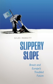 Image for Slippery slope  : Brexit and Europe's troubled future