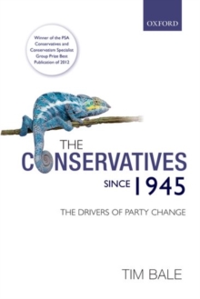 The Conservatives since 1945: The Drivers of Party Change