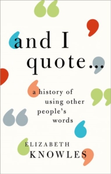 Image for 'And I quote ... '  : a history of using other people's words