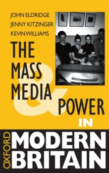 Image for The Mass Media and Power in Modern Britain