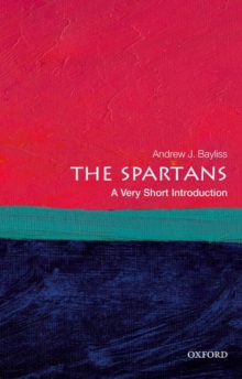 The Spartans  : a very short introduction - Bayliss, Andrew J. (Associate Professor in Greek History, University o