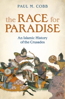 Image for The race for paradise  : an Islamic history of the Crusades