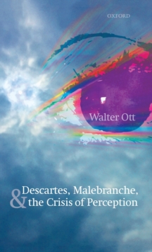 Descartes, Malebranche, and the Crisis of Perception