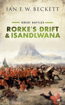 Rorke’s Drift and Isandlwana: Great Battles