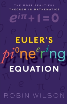 Euler’s Pioneering Equation: The most beautiful theorem in mathematics
