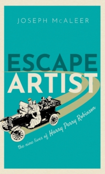 Image for Escape artist  : the nine lives of Harry Perry Robinson