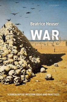 Image for War  : a genealogy of Western ideas and practices