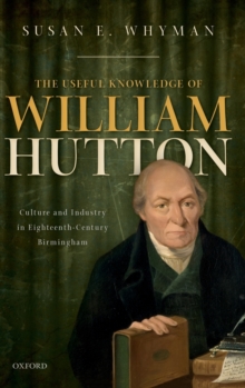 Image for The useful knowledge of William Hutton  : culture and industry in eighteenth-century Birmingham