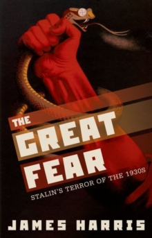 Image for The great fear  : Stalin's terror of the 1930s