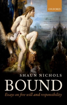 Image for Bound  : essays on free will and responsibility