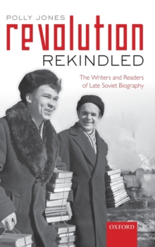 Image for Revolution rekindled  : the writers and readers of late Soviet biography