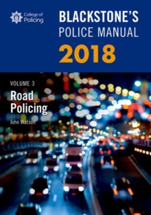 Blackstone's Police Manual Volume 3: Road Policing 2018