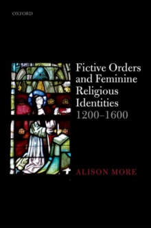 Image for Fictive Orders and Feminine Religious Identities, 1200-1600