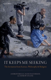 Image for It keeps me seeking  : the invitation from science, philosophy and religion