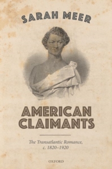 Image for American claimants  : the transatlantic romance, c. 1820-1920