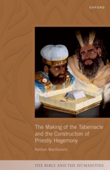 Image for The making of the tabernacle and the construction of priestly hegemony