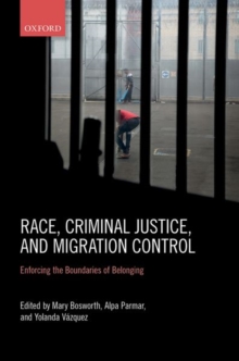 Image for Race, criminal justice, and migration control  : enforcing the boundaries of belonging