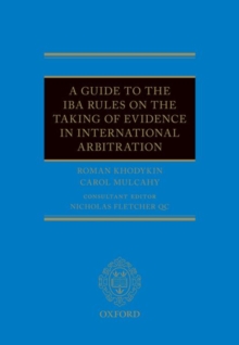 Guide to the IBA Rules on the Taking of Evidence in International Arbitration