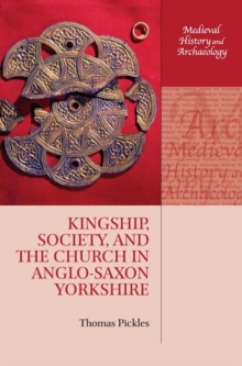 Kingship, Society, and the Church in Anglo-Saxon Yorkshire
