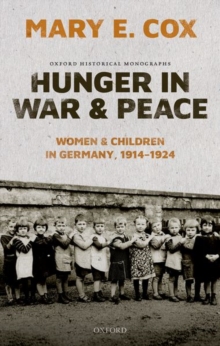Image for Hunger in War and Peace : Women and Children in Germany, 1914-1924