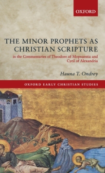 Minor Prophets as Christian Scripture in the Commentaries of Theodore of Mopsuestia and Cyril of Alexandria
