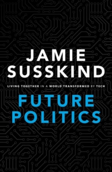 Image for Future politics  : living together in a world transformed by tech