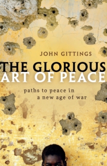 Image for The glorious art of peace  : paths to peace in a new age of war