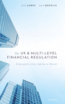 Image for The UK and multi-level financial regulation  : from post-crisis reform to Brexit