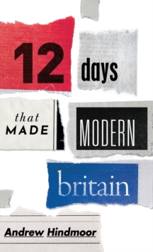 Image for Twelve Days that Made Modern Britain