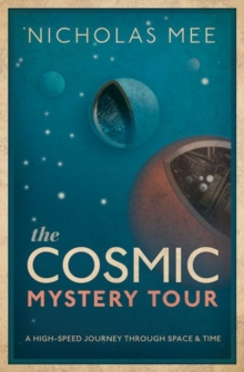 Image for The cosmic mystery tour  : a high-speed journey through space & time