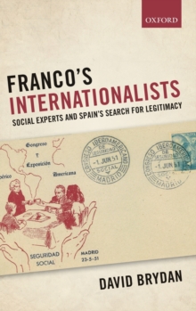 Image for Franco's internationalists  : social experts and Spain's search for legitimacy