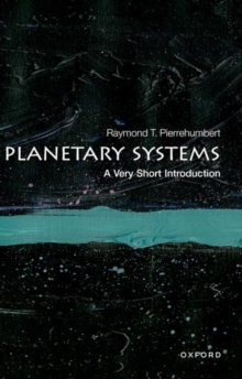 Planetary systems  : a very short introduction - Pierrehumbert, Raymond T. (Halley Professor of Physics, University of 