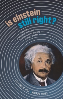 Image for Is Einstein still right?  : black holes, gravitational waves, and the quest to verify Einstein's greatest creation