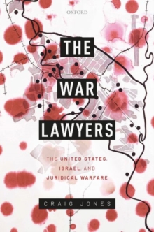 Image for The war lawyers  : the United States, Israel, and juridical warfare