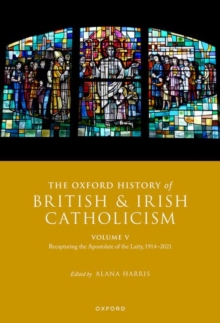 Image for The Oxford History of British and Irish Catholicism, Volume V