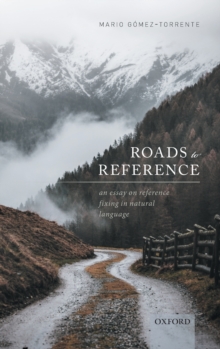 Image for Roads to reference  : an essay on reference fixing in natural language