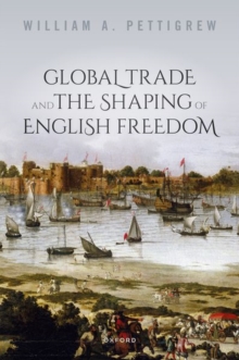 Image for Global Trade and the Shaping of English Freedom