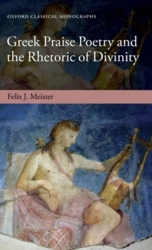 Image for Greek praise poetry and the rhetoric of divinity