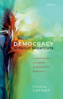 Image for Democracy without shortcuts  : a participatory conception of deliberative democracy