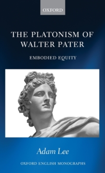 Image for The platonism of Walter Pater  : embodied equity