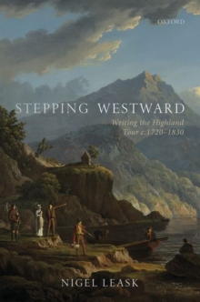 Stepping Westward: Writing the Highland Tour c. 1720-1830