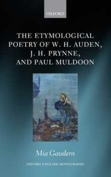 Image for The Etymological Poetry of W. H. Auden, J. H. Prynne, and Paul Muldoon