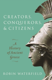 Image for Creators, conquerors, and citizens  : a history of ancient Greece