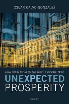 Image for Unexpected prosperity  : how Spain escaped the middle income trap