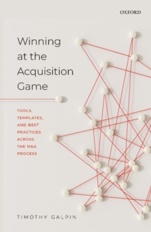 Winning at the Acquisition Game: Tools, Templates, and Best Practices Across the M&A Process