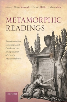 Image for Metamorphic readings  : transformation, language, and gender in the interpretation of Ovid's Metamorphoses