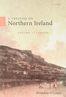 A Treatise on Northern Ireland, Volume I: Colonialism