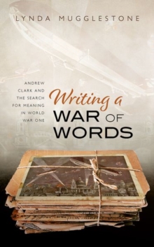Image for Writing a war of words  : Andrew Clark and the search for meaning in World War One