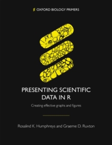 Presenting Scientific Data in R: Creating effective graphs and figures