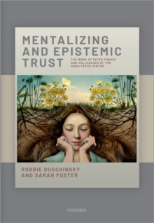 Mentalizing and Epistemic Trust: The work of Peter Fonagy and colleagues at the Anna Freud Centre